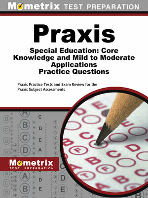cover image of Praxis Special Education: Core Knowledge and Mild to Moderate Applications Practice Questions